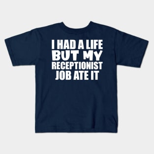 I had a life, but my receptionist job ate it Kids T-Shirt